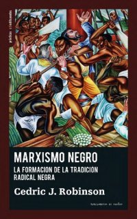 cover of the book Marxismo negro. La formación de la tradición radical negra