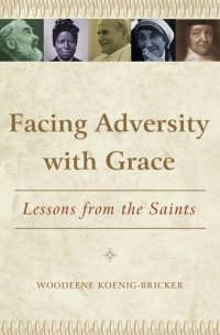 cover of the book Facing Adversity with Grace: Lessons from the Saints