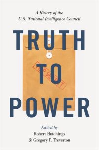 cover of the book Truth to Power: A History of the U.S. National Intelligence Council