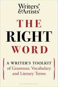 cover of the book The Right Word: A Writer's Toolkit of Grammar, Vocabulary and Literary Terms