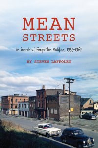 cover of the book Mean Streets: In Search of Forgotten Halifax, 1953-1967