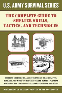 cover of the book The Complete U.S. Army Survival Guide to Shelter Skills, Tactics, and Techniques