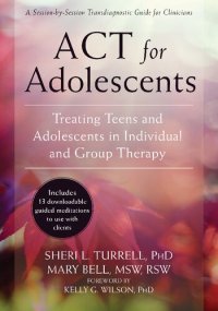 cover of the book ACT for Adolescents: Treating Teens and Adolescents in Individual and Group Therapy