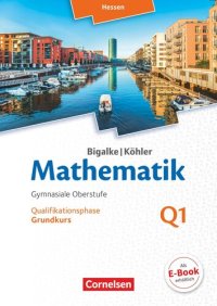 cover of the book Mathematik Sekundarstufe II Band Q 1: Grundkurs - 1. Halbjahr - Hessen - Qualifikationsphase: Schülerbuch