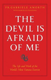 cover of the book The Devil is Afraid of Me: The Life and Work of the World's Most Popular Exorcist