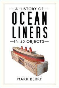 cover of the book A History of Ocean Liners in 50 Objects