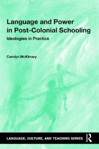 cover of the book Language and Power in Post-Colonial Schooling: Ideologies in Practice