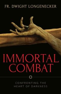 cover of the book Immortal Combat: Confronting the Heart of Darkness