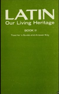 cover of the book Latin Our Living Heritage Teacher' Guide and Answer Key (2 of 3)