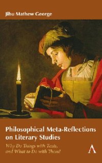 cover of the book Philosophical Meta-Reflections on Literary Studies: Why Do Things with Texts, and What to Do with Them?