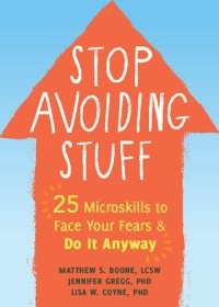 cover of the book Stop Avoiding Stuff: 25 Microskills to Face Your Fears and Do It Anyway