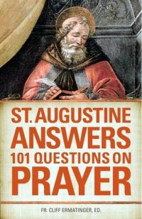 cover of the book St. Augustine Answers 101 Questions on Prayer