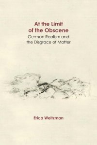 cover of the book At the Limit of the Obscene: German Realism and the Disgrace of Matter