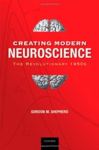 cover of the book Creating Modern Neuroscience: The Revolutionary 1950s