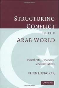 cover of the book Structuring Conflict in the Arab World: Incumbents, Opponents, and Institutions