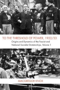 cover of the book To the Threshold of Power, 1922/33: Volume 1: Origins and Dynamics of the Fascist and National Socialist Dictatorships (v. 1)