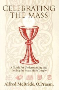 cover of the book Celebrating Mass: A Guide for Understanding and Loving the Mass More Deeply