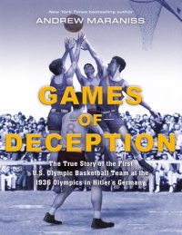 cover of the book Games of Deception: The True Story of the First U.S. Olympic Basketball Team at the 1936 Olympics in Hitler's Germany