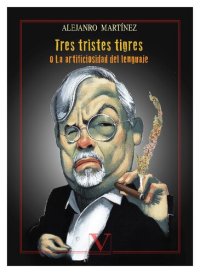 cover of the book Tres tristes tigres o La artificiosidad del lenguaje