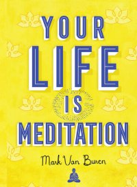 cover of the book Your Life Is Meditation