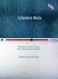 cover of the book Ephemeral Media: Transitory Screen Culture from Television to YouTube