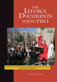 cover of the book The Liturgy Documents, Volume Two: Essential Documents for Parish Sacramental Rites and Other Liturgies, Second Edition