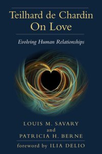 cover of the book Teilhard de Chardin On Love: Evolving Human Relationships