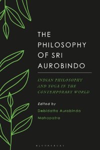 cover of the book The Philosophy of Sri Aurobindo: Indian Philosophy and Yoga in the Contemporary World