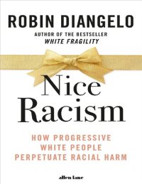 cover of the book Niceness Is Not Courageous: How Well-Meaning White Progressives Maintain Racism