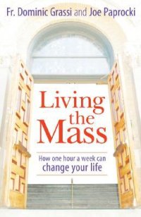 cover of the book Living the Mass: How One Hour a Week Can Change Your Life