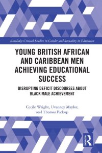 cover of the book Young British African and Caribbean Men Achieving Educational Success: Disrupting Deficit Discourses About Black Male Achievement