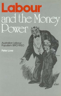 cover of the book Labour and the Money Power: Australian Labour Populism, 1890-1950