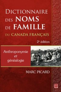 cover of the book Dictionnaire des noms de famille du Canada français : Anthroponymie et généalogie