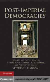 cover of the book Post-Imperial Democracies: Ideology and Party Formation in Third Republic France, Weimar Germany, and Post-Soviet Russia