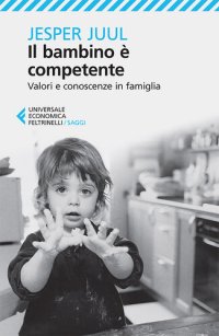 cover of the book Il bambino è competente. Valori e conoscenze in famiglia