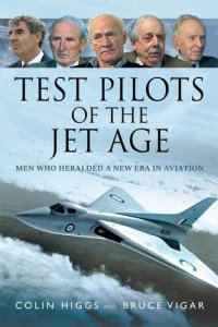 cover of the book Test Pilots of the Jet Age: Men Who Heralded a New Era in Aviation