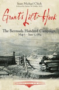 cover of the book Grant’s Left Hook: The Bermuda Hundred Campaign, May 5-June 7, 1864