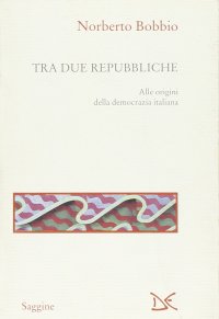 cover of the book Tra due Repubbliche. Alle origini della democrazia italiana