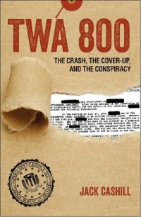 cover of the book TWA 800: The Crash, the Cover-Up, and the Conspiracy