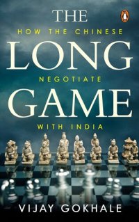 cover of the book The Long Game: How the Chinese Negotiate With India