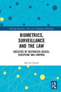 cover of the book Biometrics, Surveillance and the Law: Societies of Restricted Access, Discipline and Control