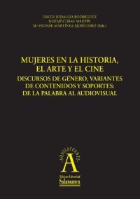 cover of the book Mujeres en la historia, el arte y el cine: discursos de género, variantes de contenidos y soportes: de la palabra al audiovisual