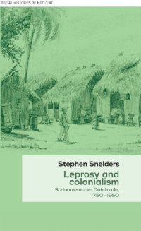 cover of the book Leprosy and colonialism: Suriname under Dutch rule, 1750–1950