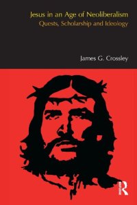 cover of the book Jesus in an Age of Neoliberalism: Quests, Scholarship and Ideology