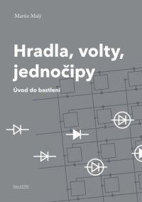 cover of the book Hradla, volty, jednočipy – Úvod do bastlení