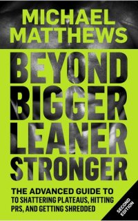 cover of the book Beyond Bigger Leaner Stronger: The Advanced Guide to Building Muscle, Staying Lean, and Getting Strong (Muscle for Life)