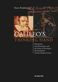 cover of the book Galileo’s Thinking Hand: Mannerism, Anti-Mannerism and the Virtue of Drawing in the Foundation of Early Modern Science