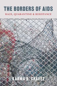 cover of the book The Borders of AIDS: Race, Quarantine, and Resistance