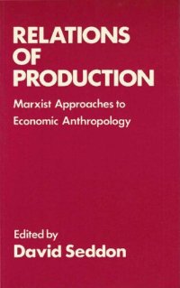 cover of the book Relations of Production. Marxist Approaches to Economic Anthropology