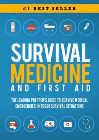 cover of the book Survival Medicine & First Aid: The Leading Prepper’s Guide to Survive Medical Emergencies in Tough Survival Situations